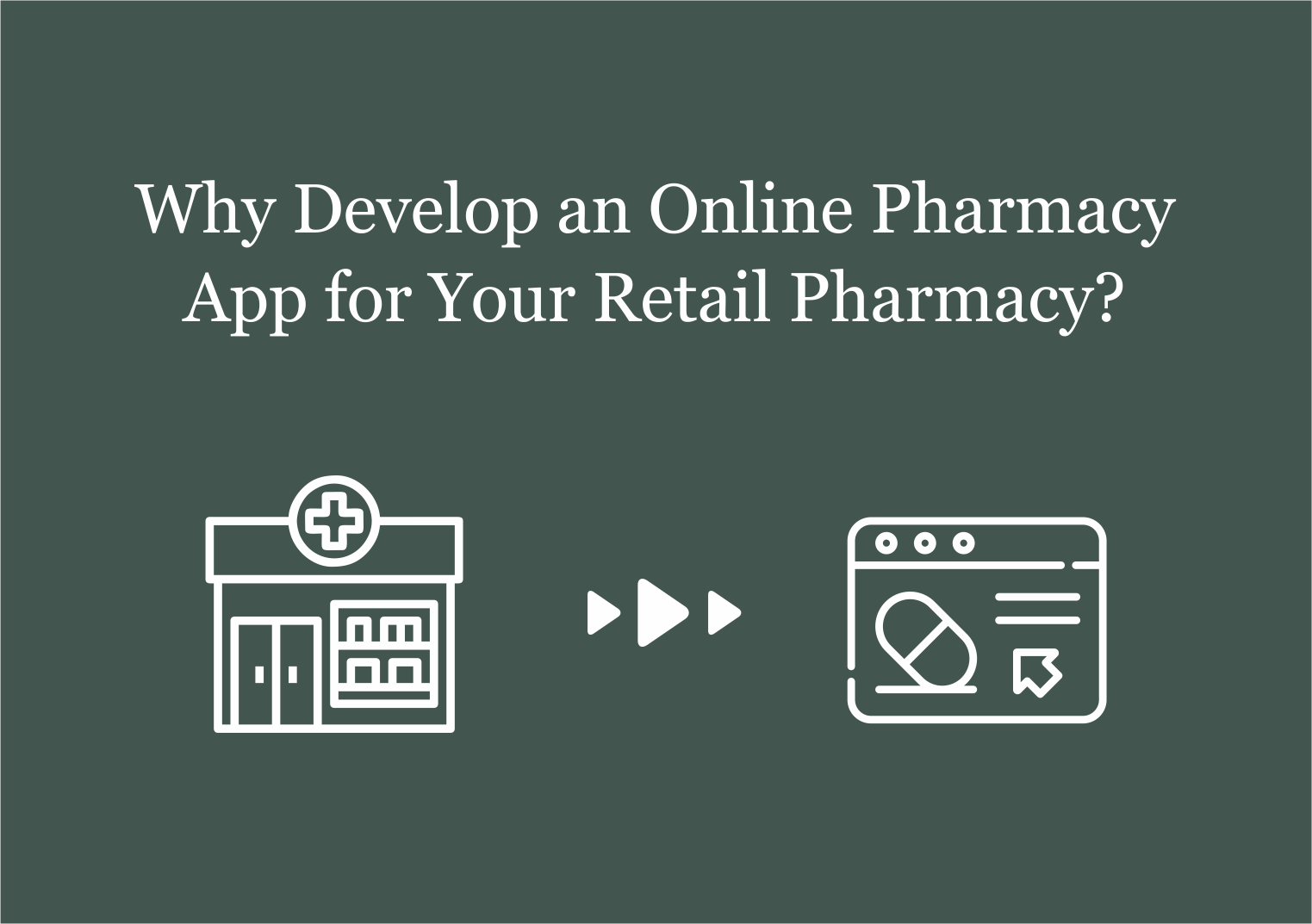 Why Develop an Online Pharmacy App for Your Retail Pharmacy?